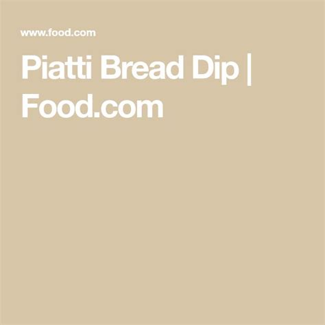 Piatti Bread Dip Recipe .